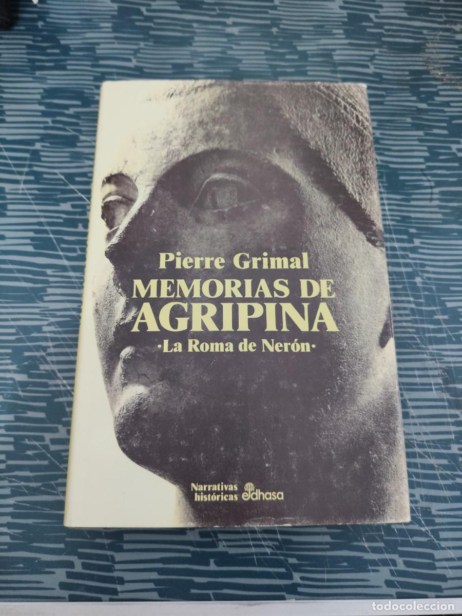 Libros de segunda mano: MEMORIAS DE AGRIPINA,LA ROMA DE NERON,PIERRE GRIMAL,EDHASA,1993,325 P&Aacute;GINAS.