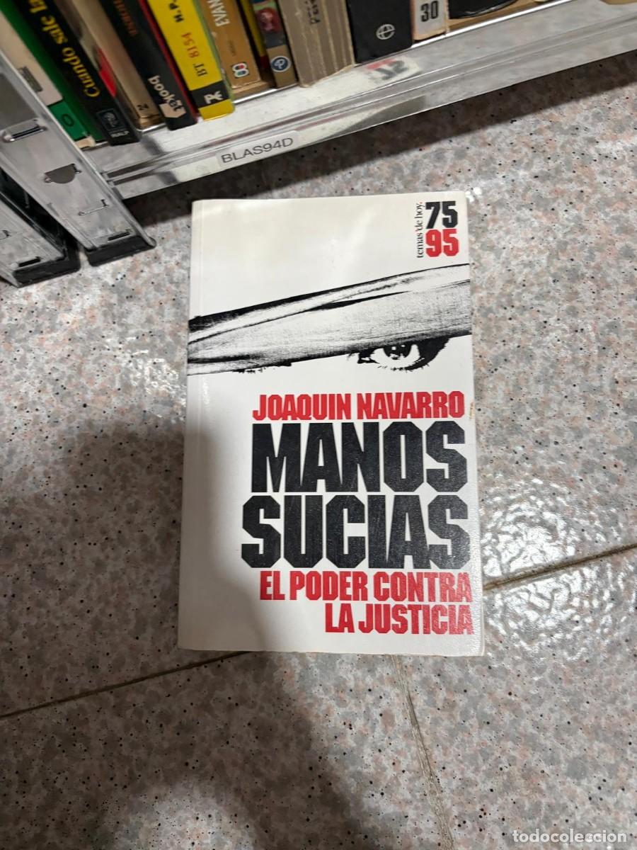 Libros de segunda mano: BLAS94D &ndash; Manos sucias. El poder contra la justicia &ndash; Joaqu&iacute;n Navarro &ndash; Temas de Hoy.
