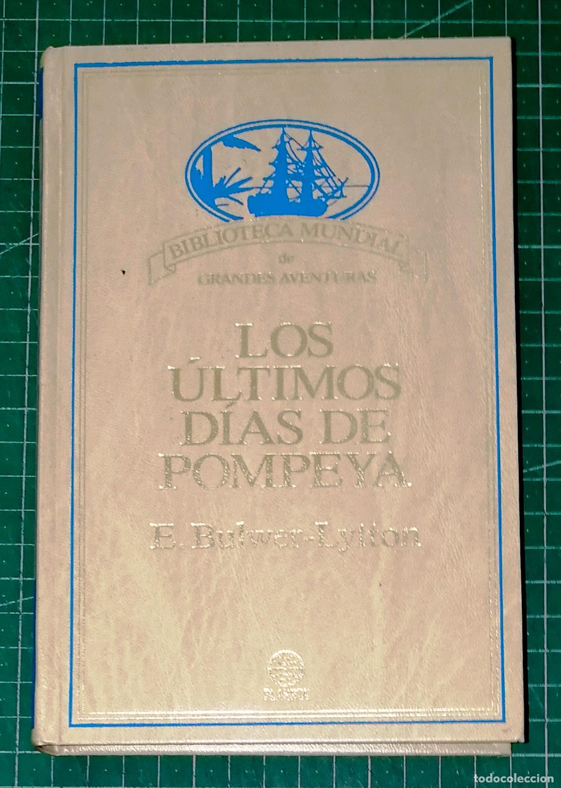 Libros de segunda mano: LOS &Uacute;LTIMOS D&Iacute;AS DE POMPEYA (Biblioteca Mundial de Grandes Aventuras) / E. Bulwer-Lytton. - Planeta