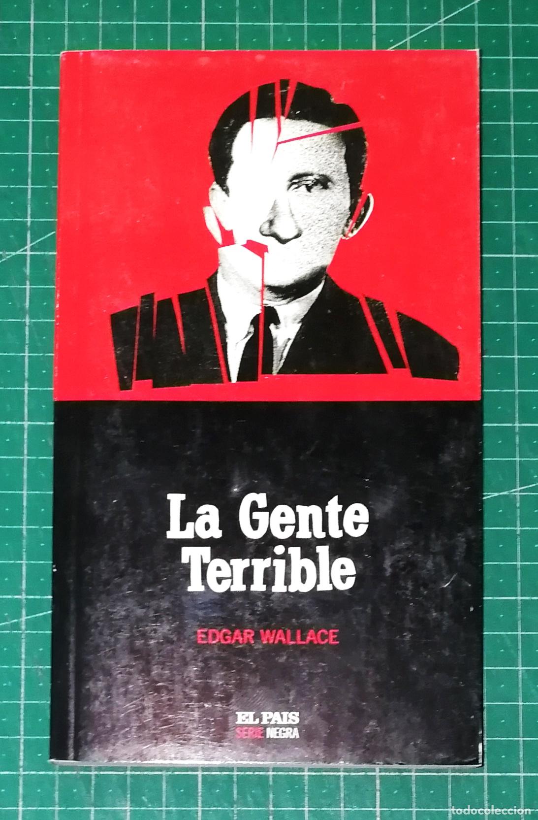 Libros de segunda mano: LA GENTE TERRIBLE (El Pa&iacute;s Serie Negra ; 29) / Edgar Wallace. - El Pa&iacute;s, 2004