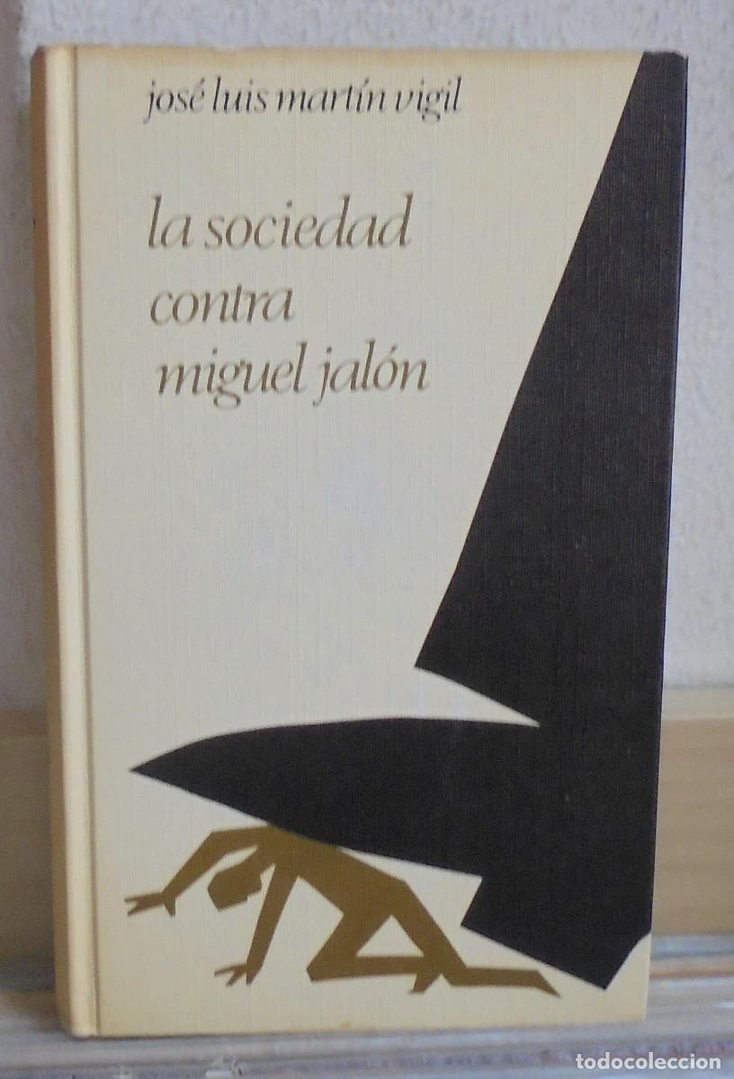 Libros de segunda mano: La sociedad contra Miguel Jal&oacute;n. Jos&eacute; Luis Mart&iacute;n Vigil