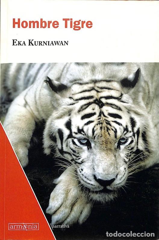 Libros de segunda mano: Hombre Tigre - Eka Kurniawan - Armaenia Editorial - Barcelona 2018, 1&ordf; ed. - Narrativa, N&ordm;13 -