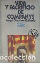 Libros de segunda mano: Vida y sacrificio de Companys. &Aacute;ngel Ossorio y Gallardo