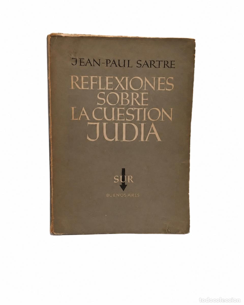 Libros de segunda mano: JEAN-PAUL SARTRE &ndash; Reflexiones sobre la cuesti&oacute;n jud&iacute;a &ndash; Sur &ndash; LM
