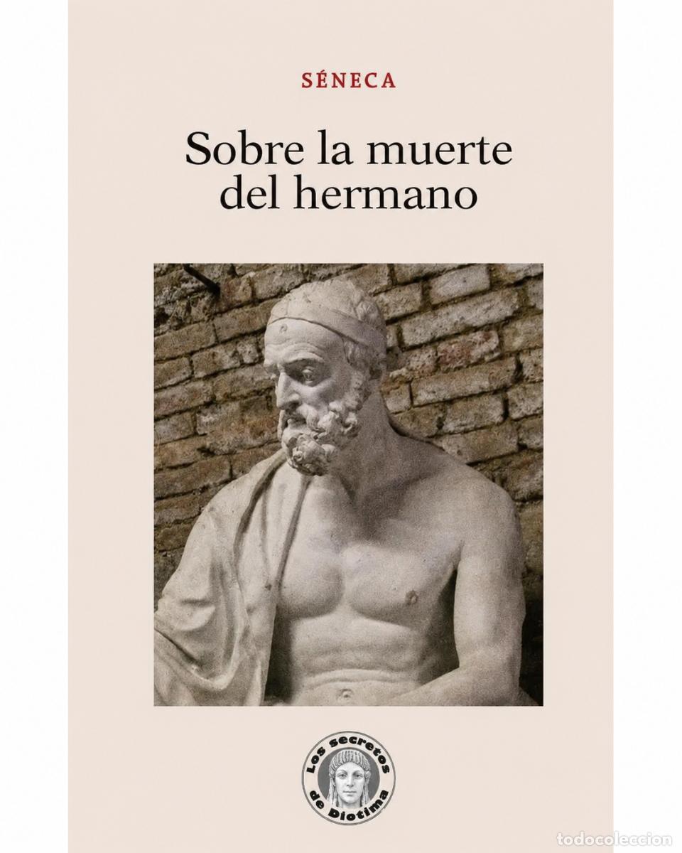 Libros de segunda mano: S&Eacute;NECA &ndash; Sobre la muerte del hermano &ndash; Los secretos de Diotima &ndash; LM