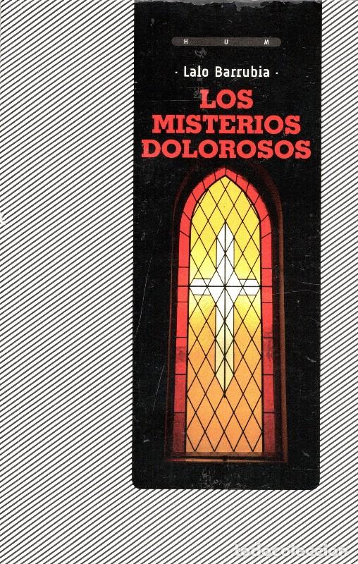Libros de segunda mano: Los Misterios Doloros - Lalo Barrubia - Casa Editorial - Cosecha Roja