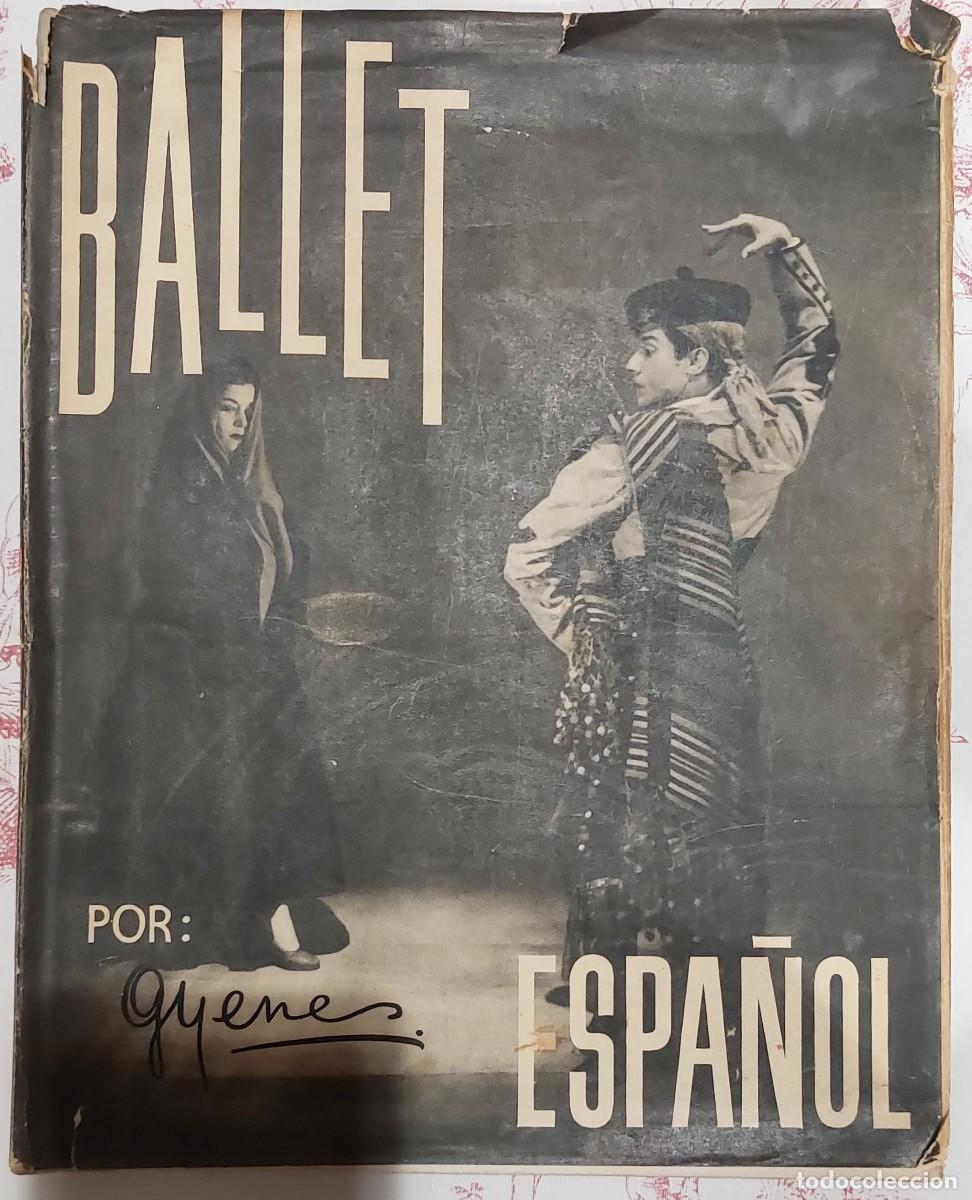 Libros de segunda mano: LIBRO &rdquo; BALLET ESPA&Ntilde;OL &rdquo; POR JUAN GYENES. A&Ntilde;O 1953