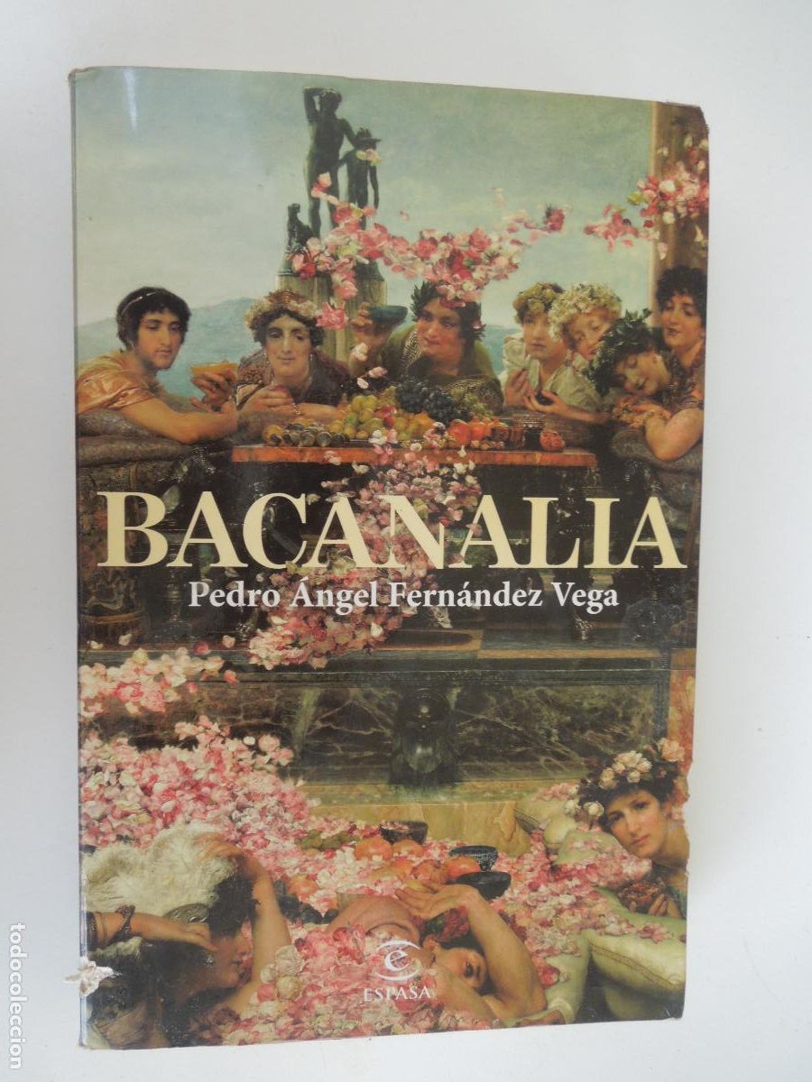 Libros de segunda mano: BACANALIA - PEDRO ANGEL FERNANDEZ VEGA - ESPASA 2021