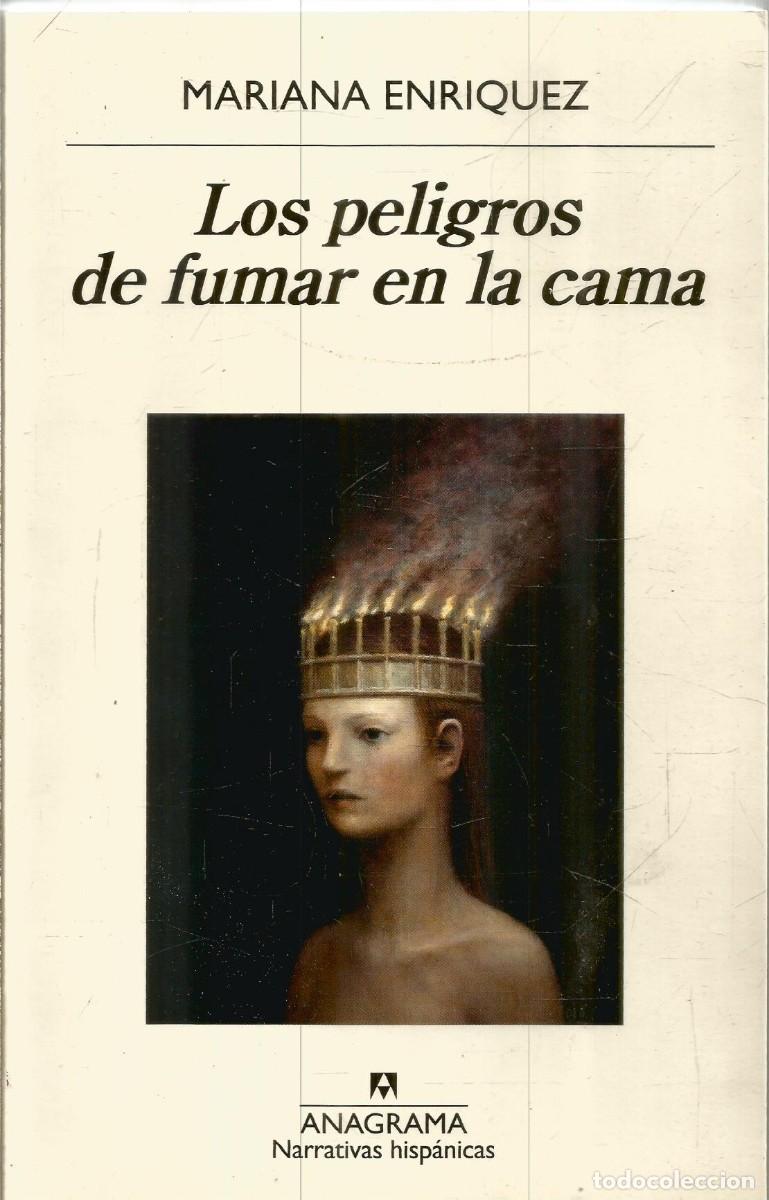 Libros de segunda mano: MARIANA ENRIQUEZ. LOS PELIGROS DE FUMAR EN LA CAMA. ANAGRAMA.