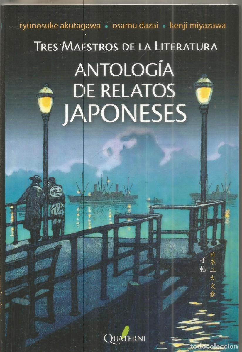 Libros de segunda mano: ANTOLOGIA DE RELATOS JAPONESES. TRES MAESTROS DE LA LITERATURA. QUATERNI. PRIMERA EDICION