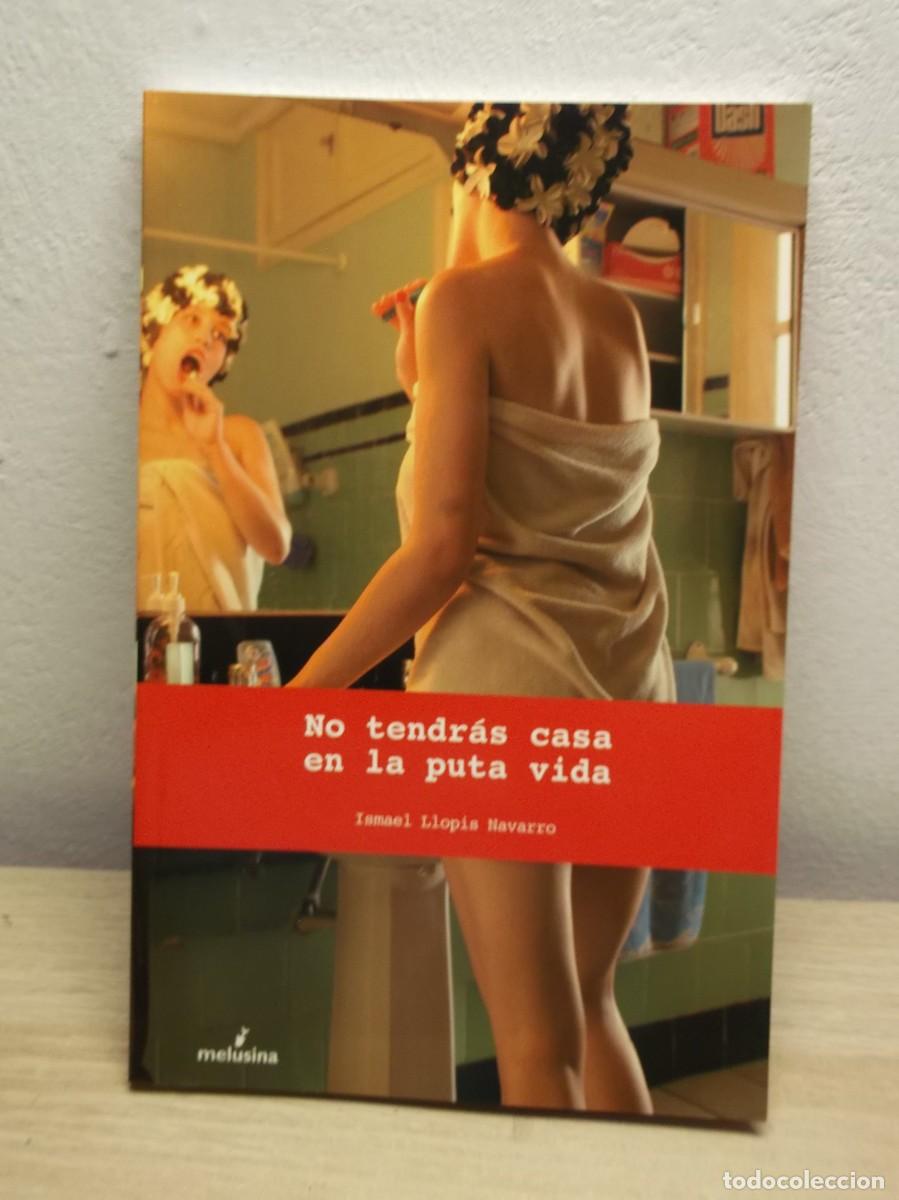 Libros de segunda mano: No Tendras Casa En La Puta Vida de Ismael Llopis Navarro - Tapa blanda NUEVO