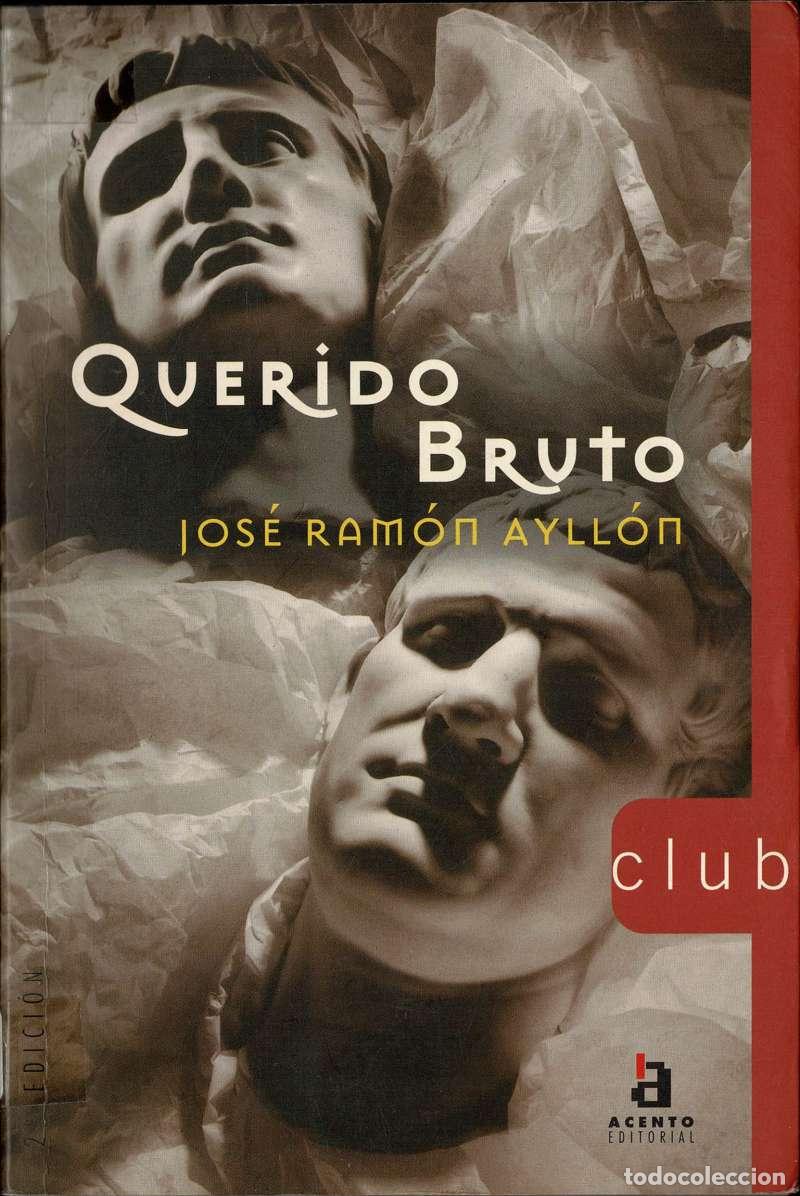 Libros de segunda mano: José Ramón Ayllón - Querido Bruto