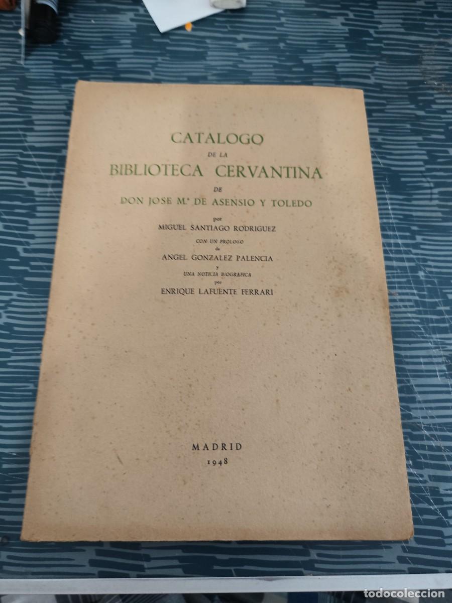 Libros de segunda mano: CAT&Aacute;LOGO DE LA BIBLIOTECA CERVANTINA,DON JOSE M.DE ASENSIO Y TOLEDO, POR MIGUEL STGO. RODR&Iacute;GUEZ,1948