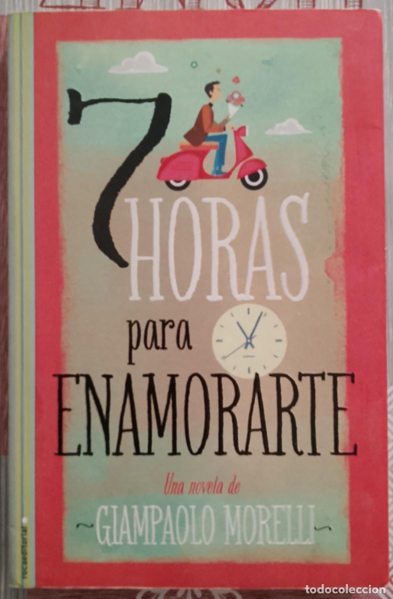 Libros de segunda mano: 7 horas para enamorarte. Giampaolo Morelli.