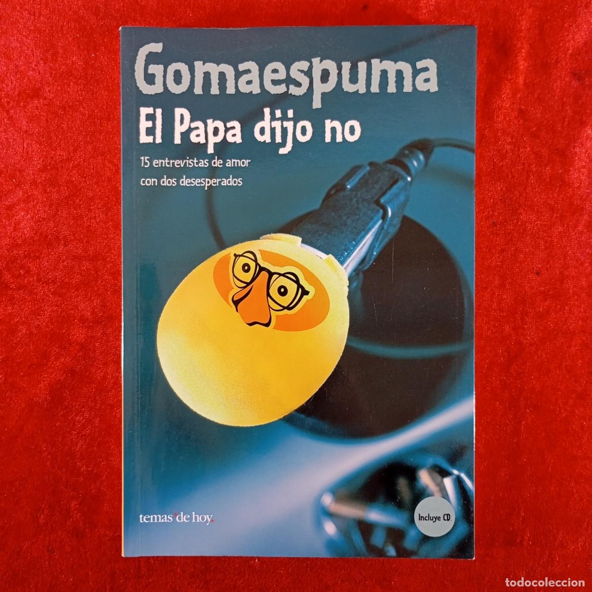 Libros de segunda mano: GOMAESPUMA - EL PAPA DIJO NO - 15 ENTREVISTAS DE AMOR - EDICIONES TEMAS DE HOY - 2003 / 1965