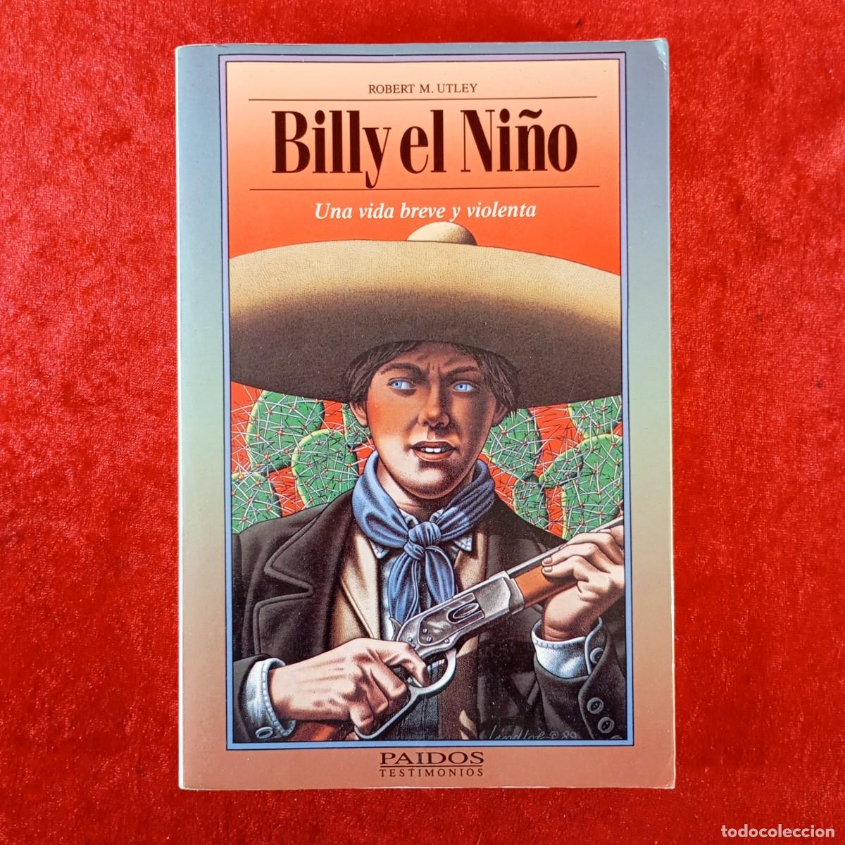 Libros de segunda mano: BILLY EL NI&Ntilde;O - UNA VIDA BREVE Y VIOLENTA - ROBERT M. UTLEY - EDICIONES PAIDOS - 1991 / 1976
