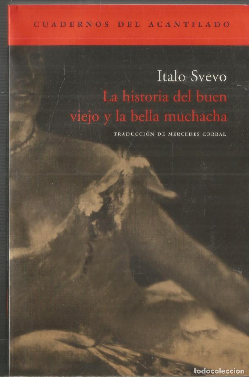 Libros de segunda mano: ITALO SVEVO. LA HISTORIA DEL BUEN VIEJO Y LA BELLA MUCHACHA. ACANTILADO.