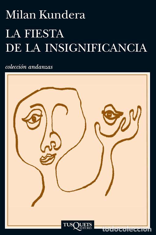 Libros de segunda mano: La fiesta de la insignificancia. - Kundera, Milan.