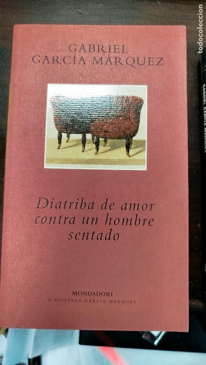 Libros de segunda mano: DIATRIBA DE AMOR CONTRA UN HOMBRE SENTADO - GABRIEL GARC&Iacute;A M&Aacute;RQUEZ