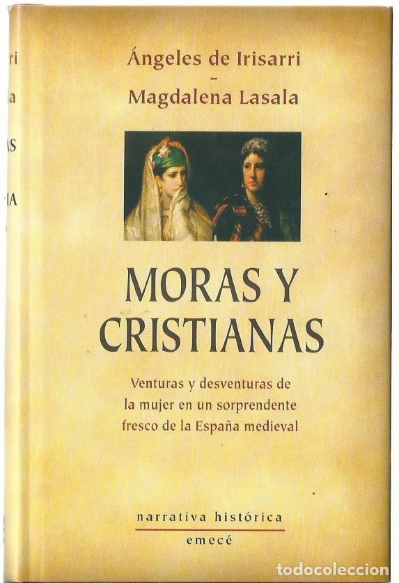 Libros de segunda mano: &Aacute;ngeles de IRISARRI y Magdalena LASALA : Moras y cristianas. (Pr&oacute;logo de Rosa Reg&aacute;s. Emec&eacute;, 1998)