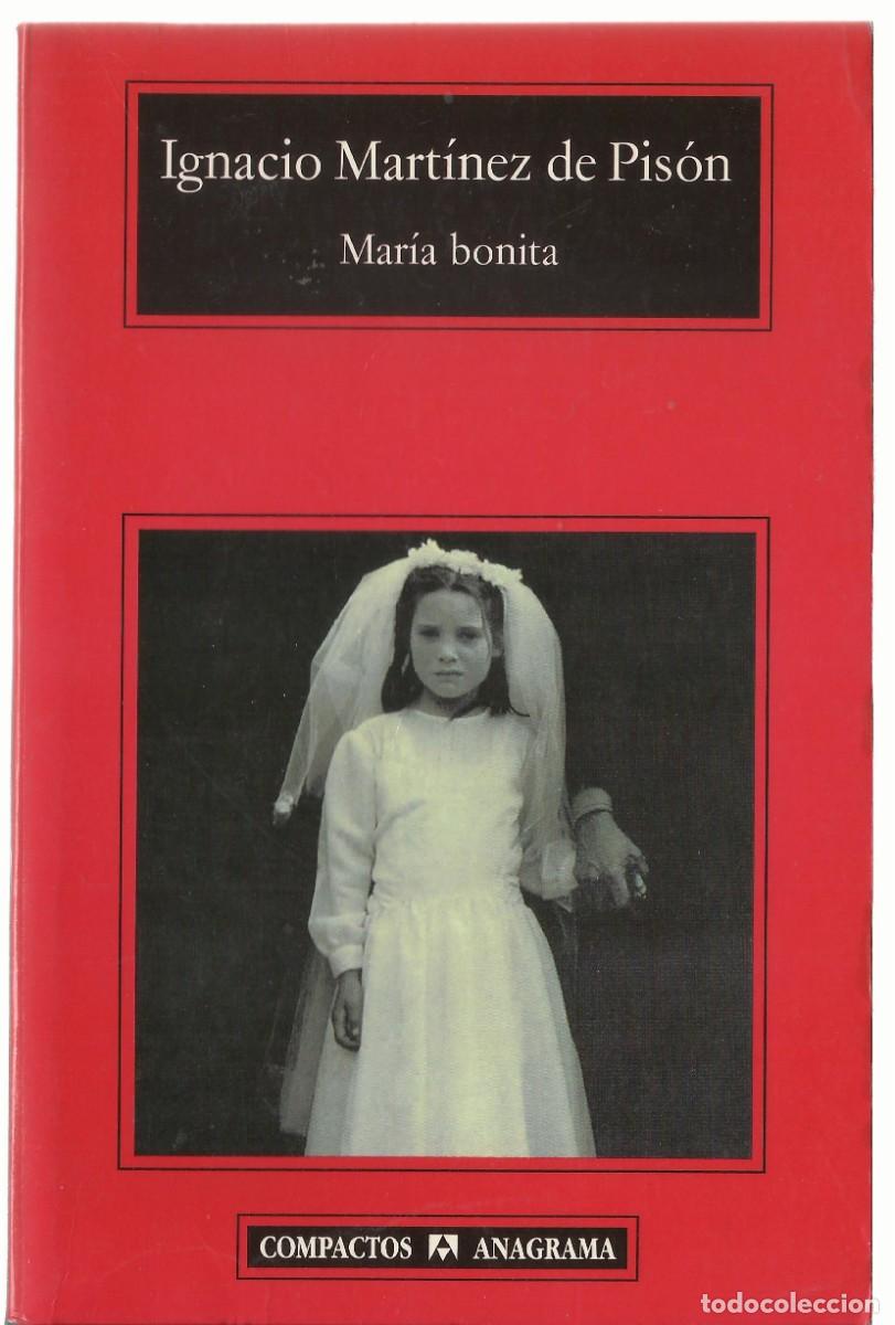 Libros de segunda mano: Ignacio MART&Iacute;NEZ DE PIS&Oacute;N : Mar&iacute;a bonita. (Ed. Anagrama, col. Compactos, 2003)