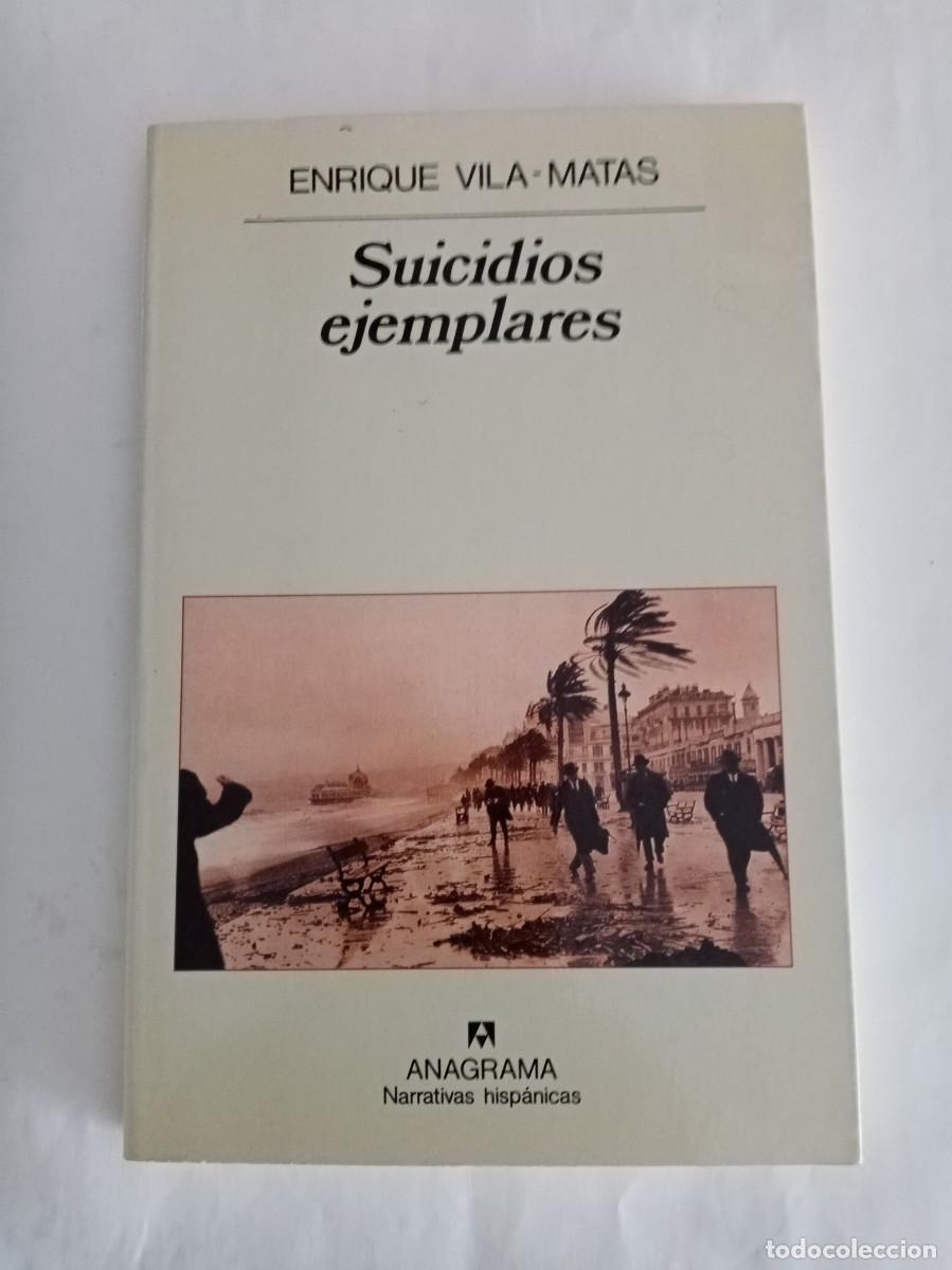 Libros de segunda mano: SUICIDIOS EJEMPLARES . Enrique Vila-Matas ( ANAGRAMA )