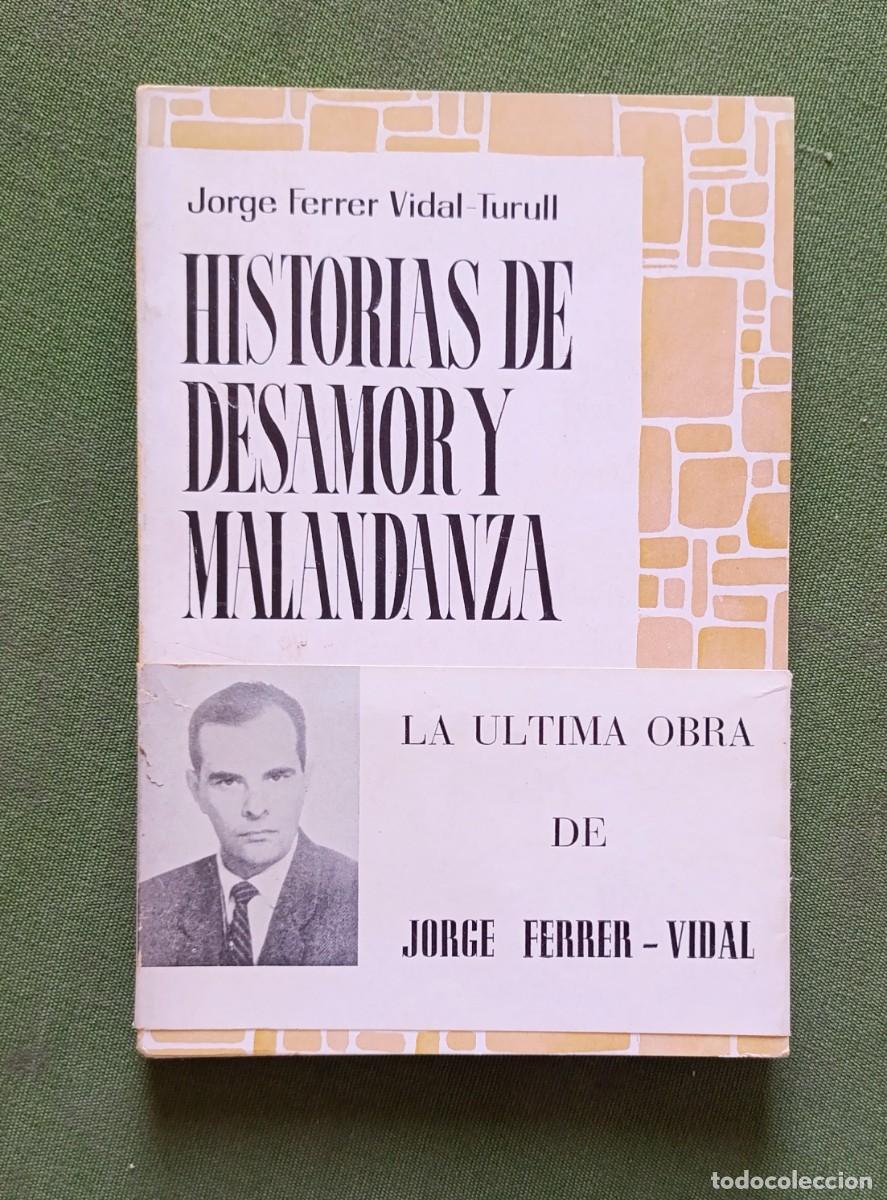Libros de segunda mano: HIST&Ograve;RIA DE DESAMOR Y MALANDANZA - JORGE FERRER VIDAL TURULL - SU &Uacute;LTIMA OBRA - ED. ROCAS - 1963.