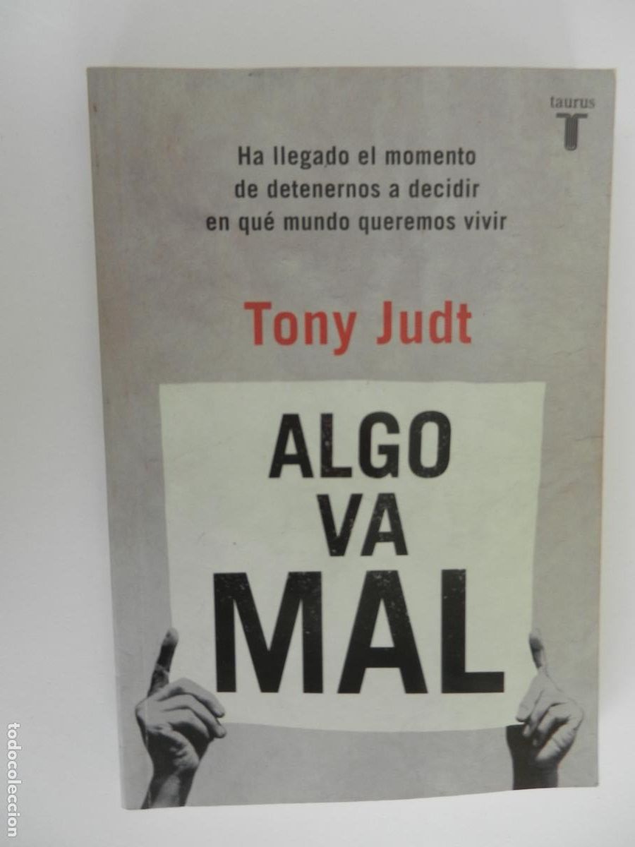 Libros de segunda mano: ALGO VA MAL - TONY JUDT - TAURUS MINOR - SANTILLANA EDICIONES 2011.