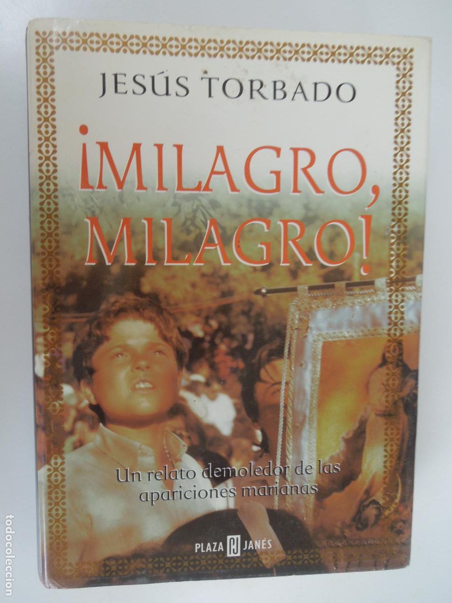 Libros de segunda mano: &iexcl; MILAGRO , MILAGRO! JESUS TORBADO - PLAZA JANE - 1&ordf; EDC 2000 -APARICIONES MARIANAS