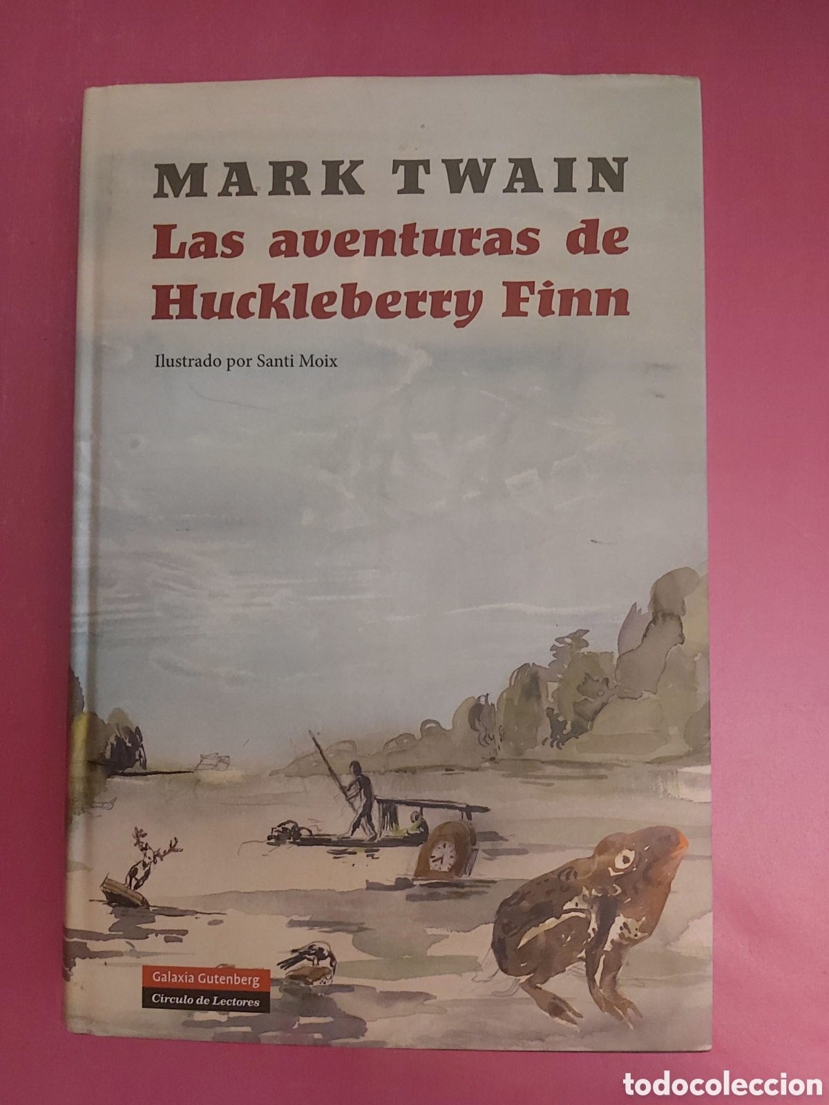 Libros de segunda mano: LAS AVENTURAS DE HUCKLEBERRY FINN MARK TWAIN ILUSTRADO SANTI MOIX GALAXIA GUTENBERG C&Iacute;RCULO LECTORES