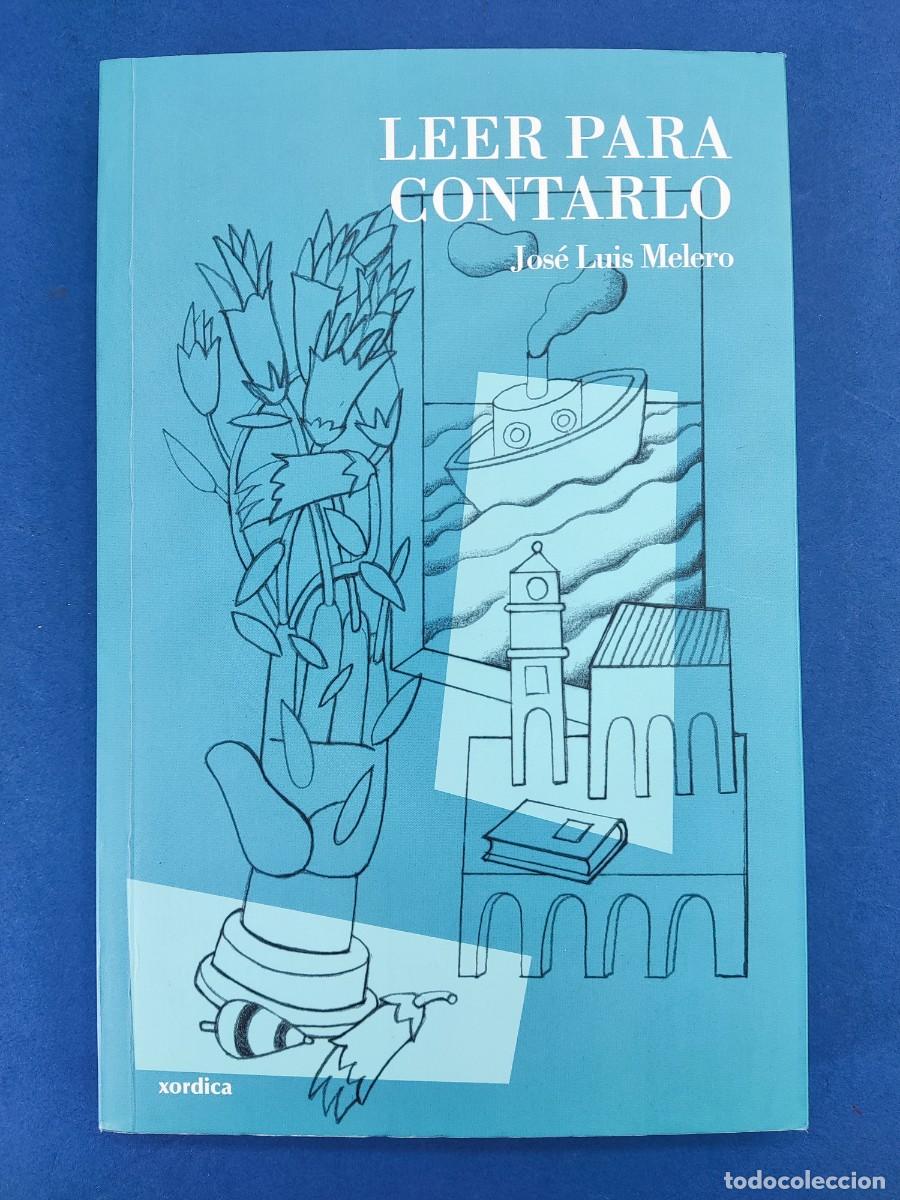 Libros de segunda mano: LEER PARA CONTARLO / JOS&Eacute; LUIS MELERO / 2015. XORDICA