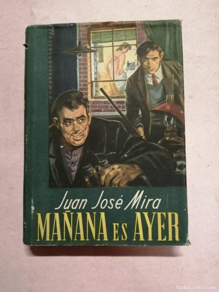 Libros de segunda mano: MA&Ntilde;ANA ES AYER (JUAN JOSE MIRA)
