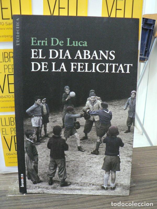 Libros de segunda mano: El Dia Abans de la Felicitat - De Luca, Erri - Edicions Bromera - L'Ecl&egrave;ctica, 207