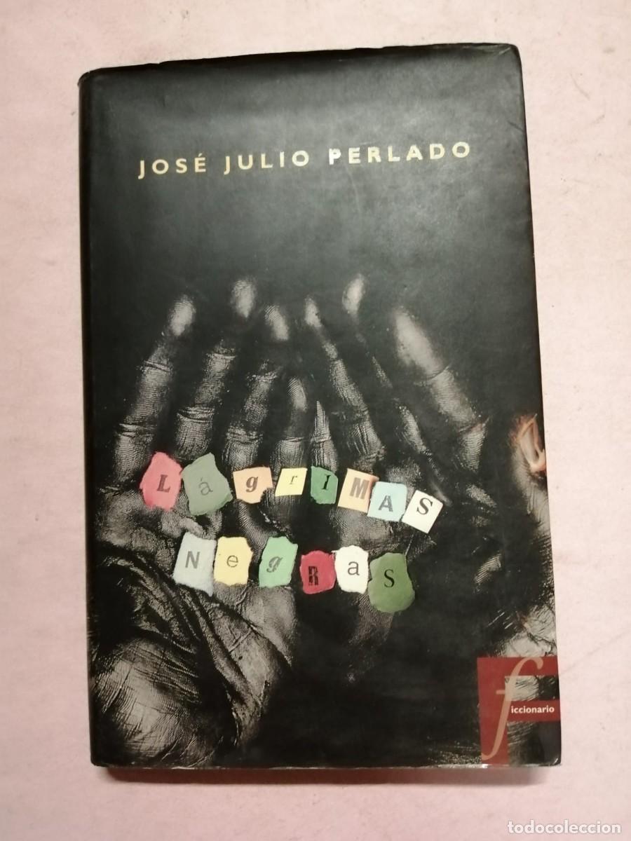 Libros de segunda mano: LAGRIMAS NEGRAS (JOSE JULIO PERLADO)