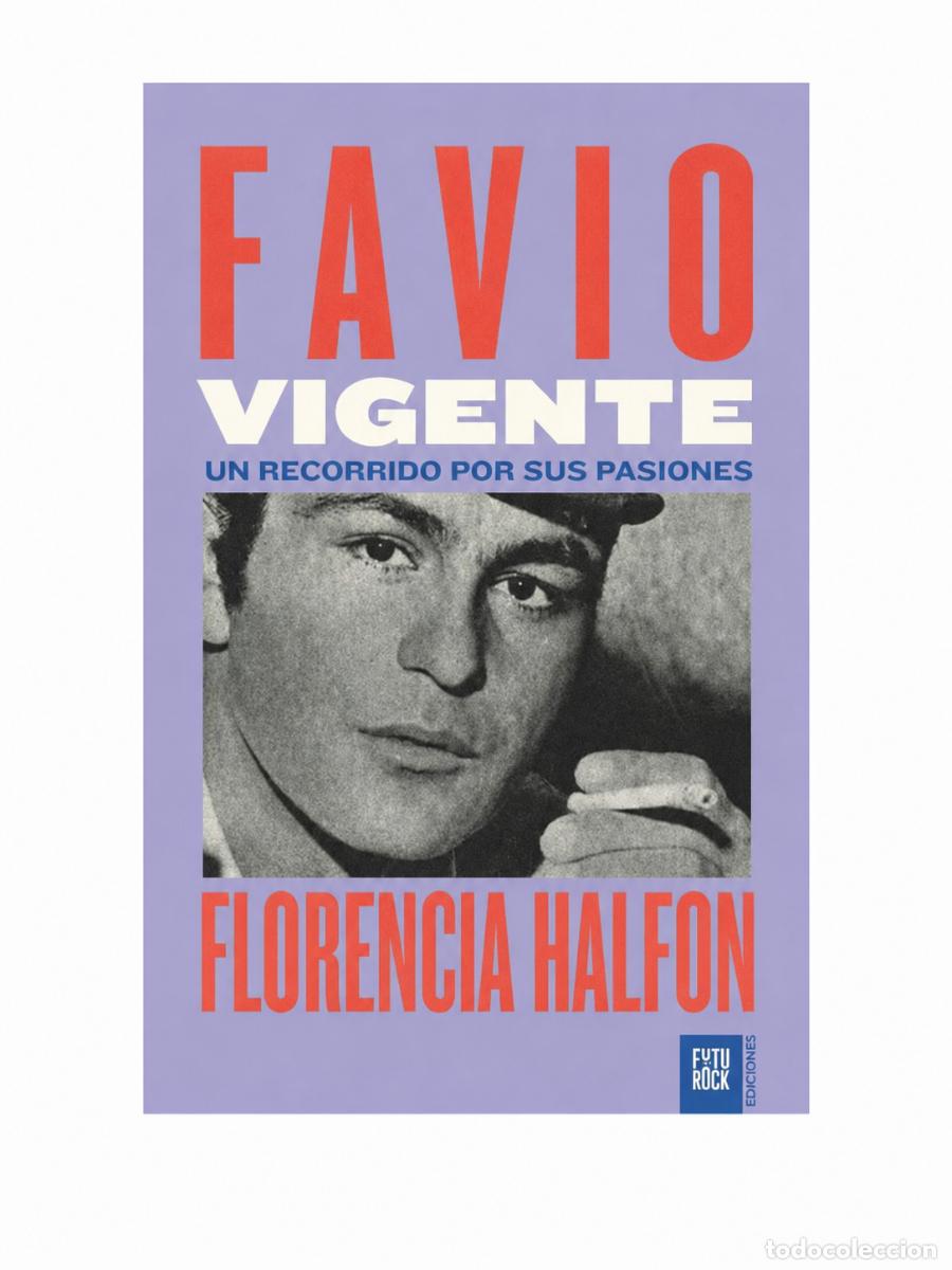 Libros de segunda mano: FLORENCIA HALFON &ndash; FAVIO VIGENTE: UN RECORRIDO POR SUS PASIONES &ndash; FUTUROCK EDICIONES &ndash;LM