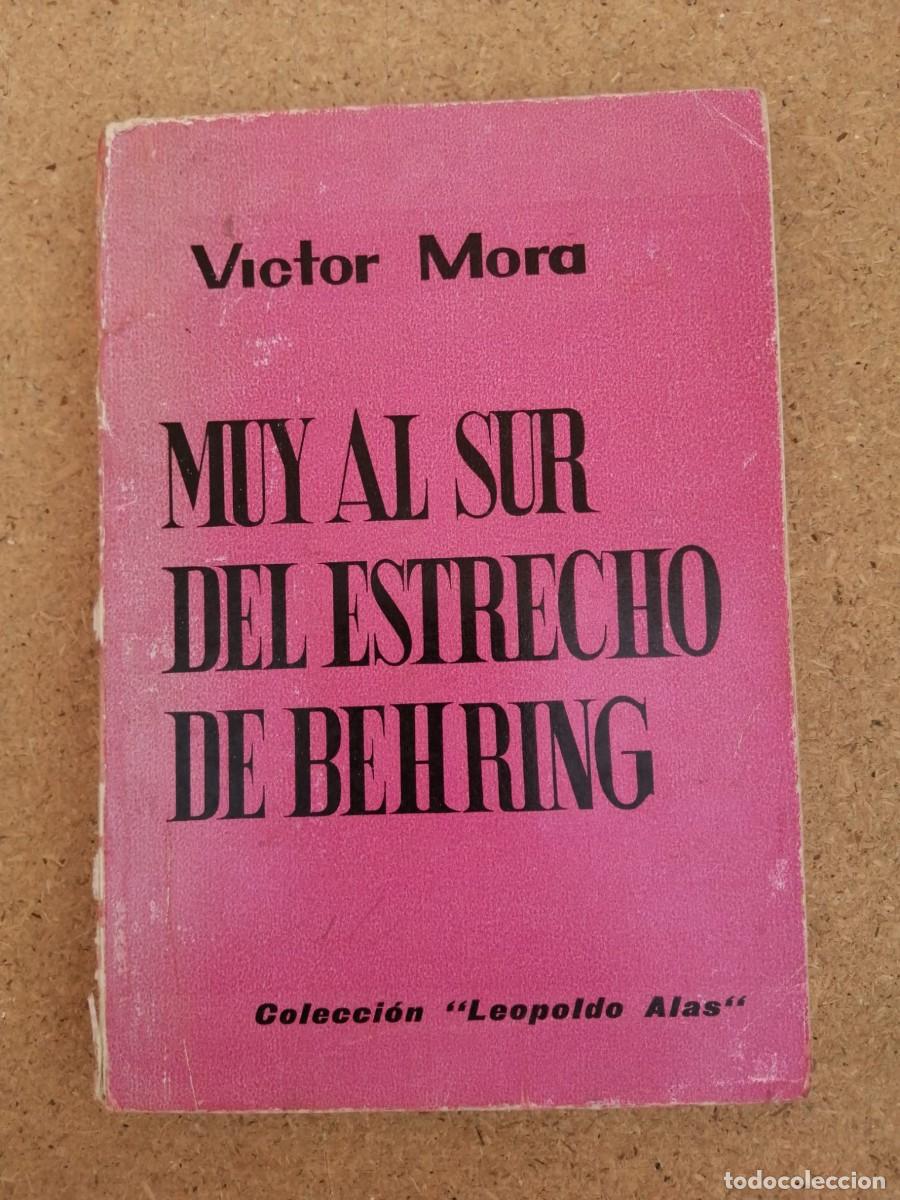 Libros de segunda mano: MUY AL SUR DEL ESTRECHO DE BEHRING (VICTOR MORA)