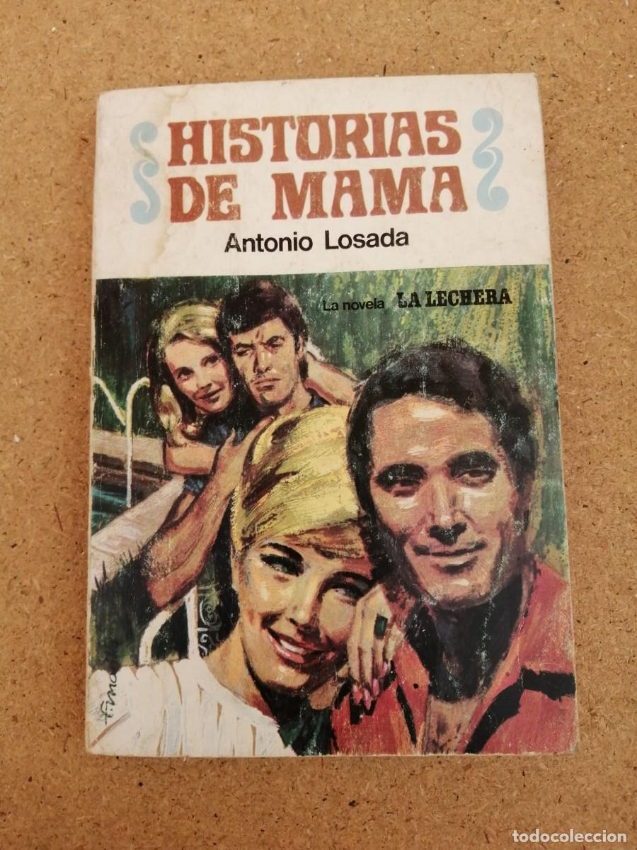 Libros de segunda mano: HISTORIAS DE MAMA (ANTONIO LOSADA) NOVELA LA LECHERA