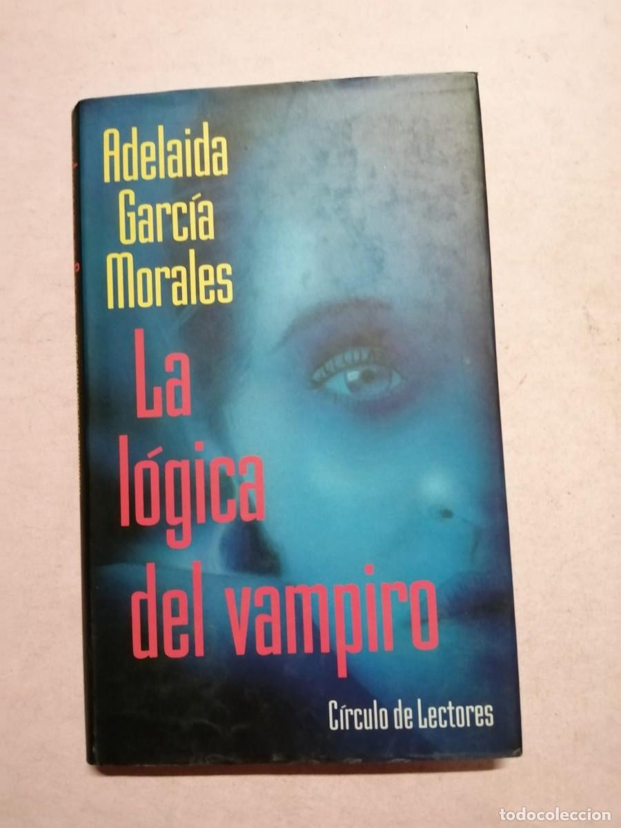 Libros de segunda mano: LA LOGICA DEL VAMPIRO (ADELAIDA GARCIA MORALES)