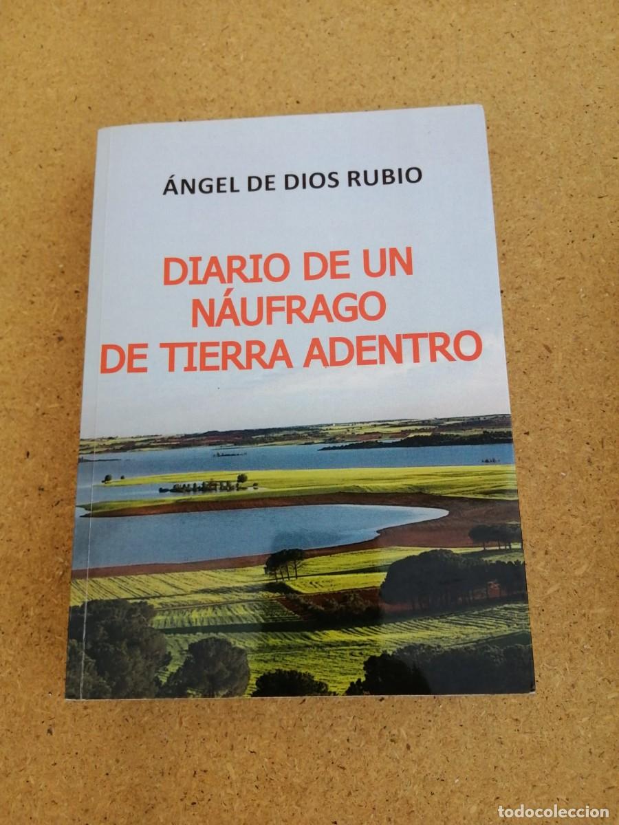 Libros de segunda mano: DIARIO DE UN NAUFRAGO DE TIERRA ADENTRO (ANGEL DE DIOS RUBIO)