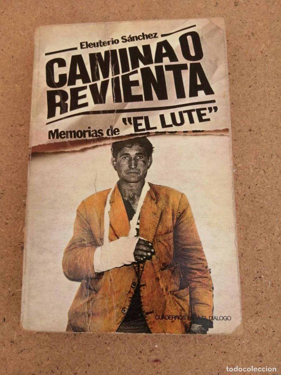 Libros de segunda mano: CAMINA O REVIENTA. MEMORIAS DE EL LUTE (ELEUTERIO SANCHEZ)