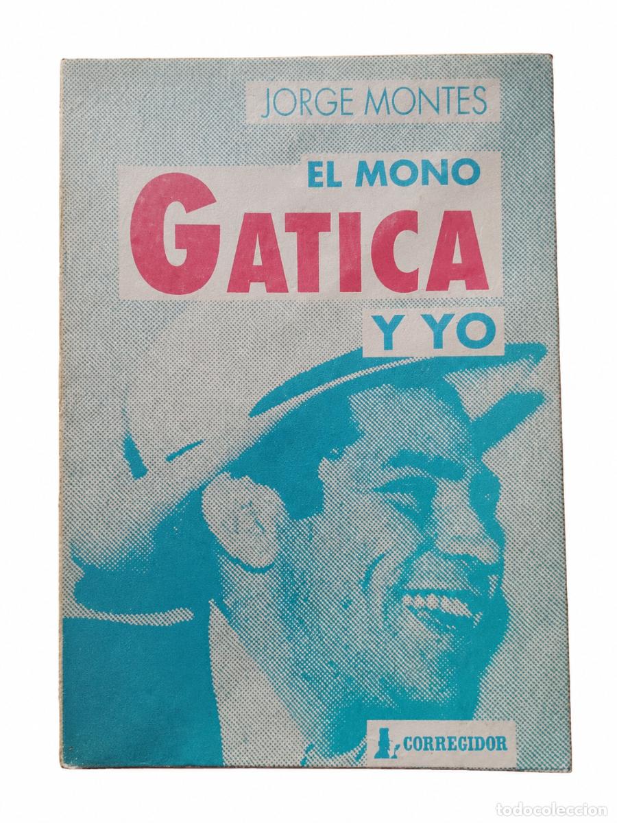 Libros de segunda mano: JORGE MONTES &ndash; EL MONO GATICA Y YO &ndash; CORREGIDOR LM