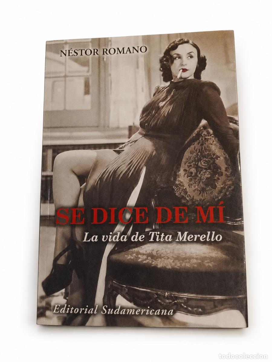 Libros de segunda mano: N&Eacute;STOR ROMANO &ndash; SE DICE DE M&Iacute;: LA VIDA DE TITA MERELLO &ndash; EDITORIAL SUDAMERICANA LM