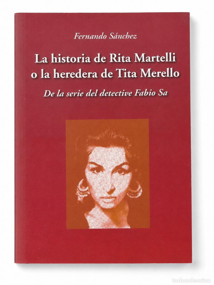 Libros de segunda mano: FERNANDO S&Aacute;NCHEZ &ndash; LA HISTORIA DE RITA MARTELLI O LA HEREDERA DE TITA MERELLO LM