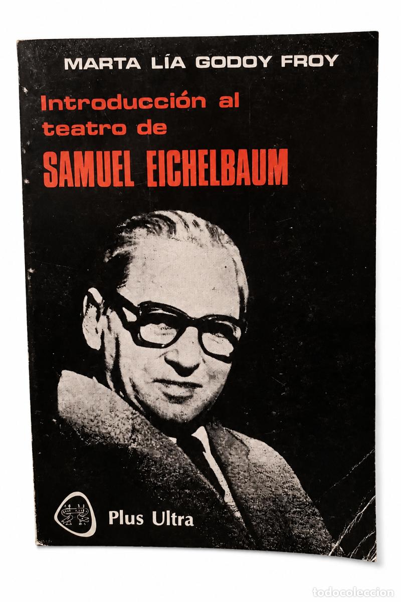 Libros de segunda mano: MARTA L&Iacute;A GODOY FROY &ndash; INTRODUCCI&Oacute;N AL TEATRO DE SAMUEL EICHELBAUM &ndash; PLUS ULTRA LM
