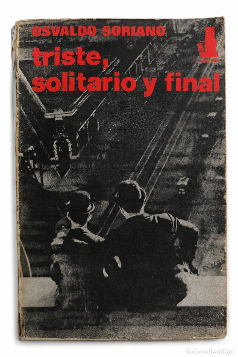 Libros de segunda mano: OSVALDO SORIANO &ndash; TRISTE, SOLITARIO Y FINAL &ndash; M&Aacute;QUINAS LM
