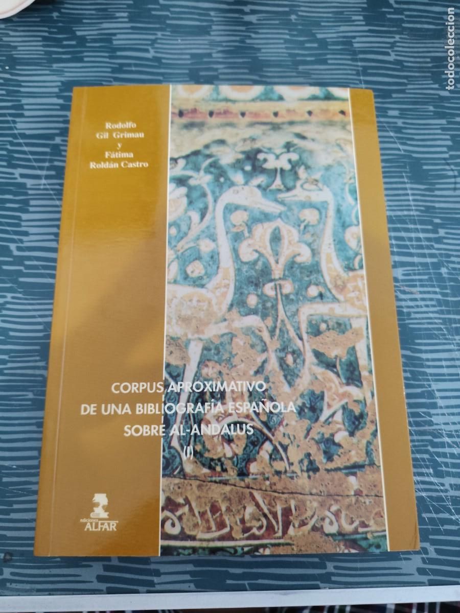 Libros de segunda mano: CORPUS APROXIMATIVO DE UNA BIBLIOGRAF&Iacute;A ESPA&Ntilde;OLA SOBRE AL-ANDALUS,ALFAR EDITORIAL,1993,427 P&Aacute;GINAS.