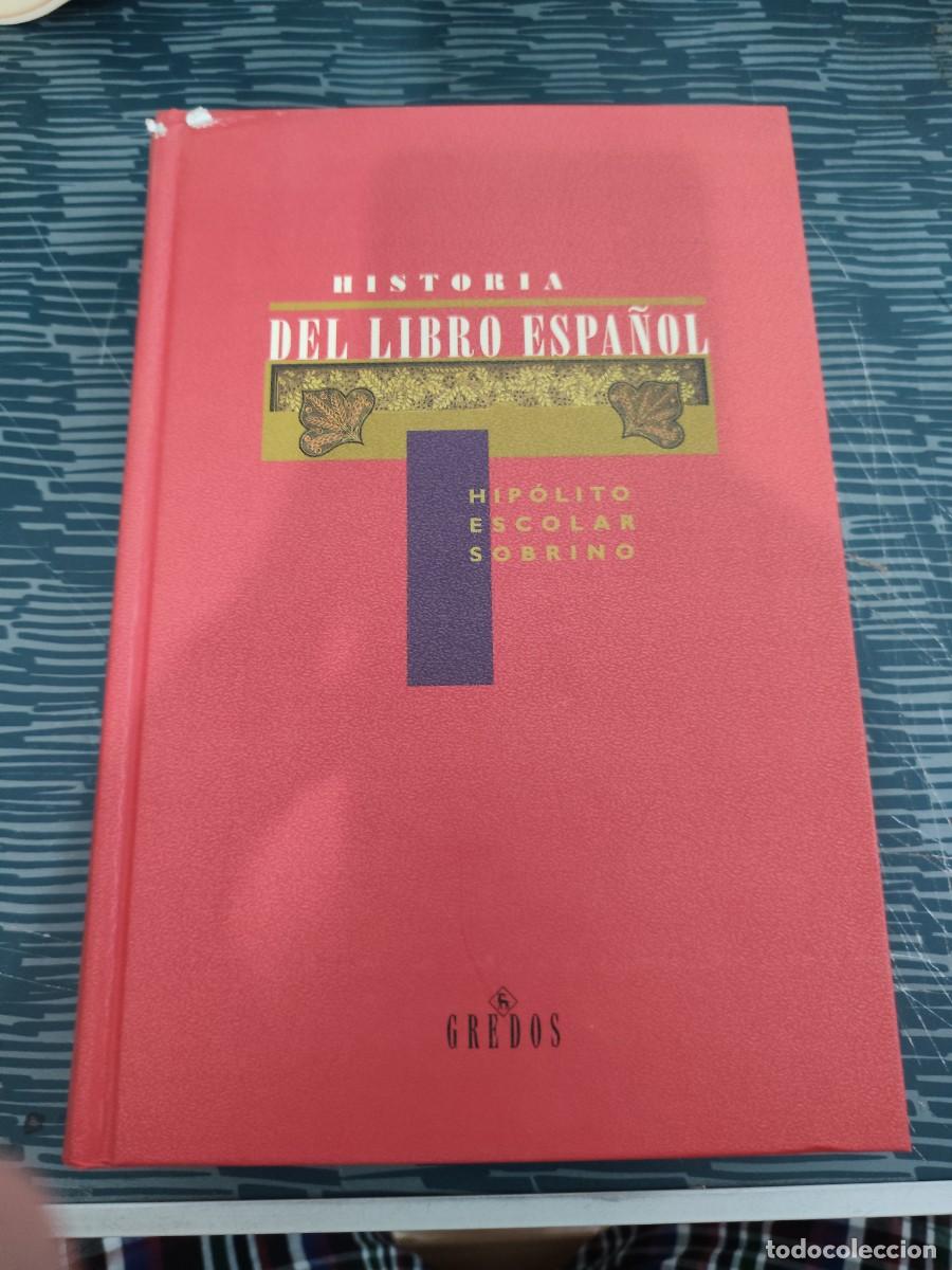 Libros de segunda mano: HISTORIA DEL LIBRO ESPA&Ntilde;OL, HIP&Oacute;LITO ESCOLAR SOBRINO, GREDOS EDITORIAL,1988,417 P&Aacute;GINAS.