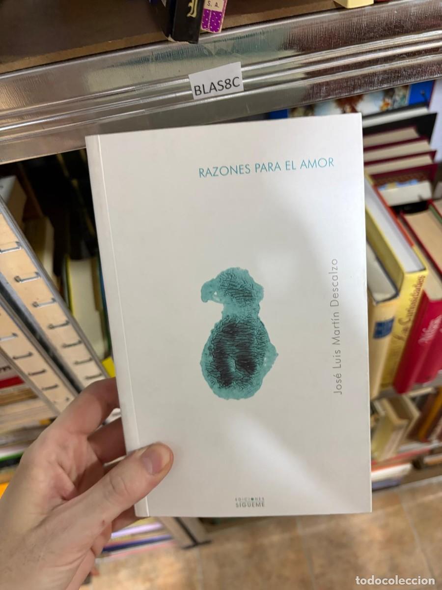 Libros de segunda mano: BLAS8C Razones para el amor &mdash; Jos&eacute; Luis Mart&iacute;n Descalzo &mdash; S&iacute;gueme.