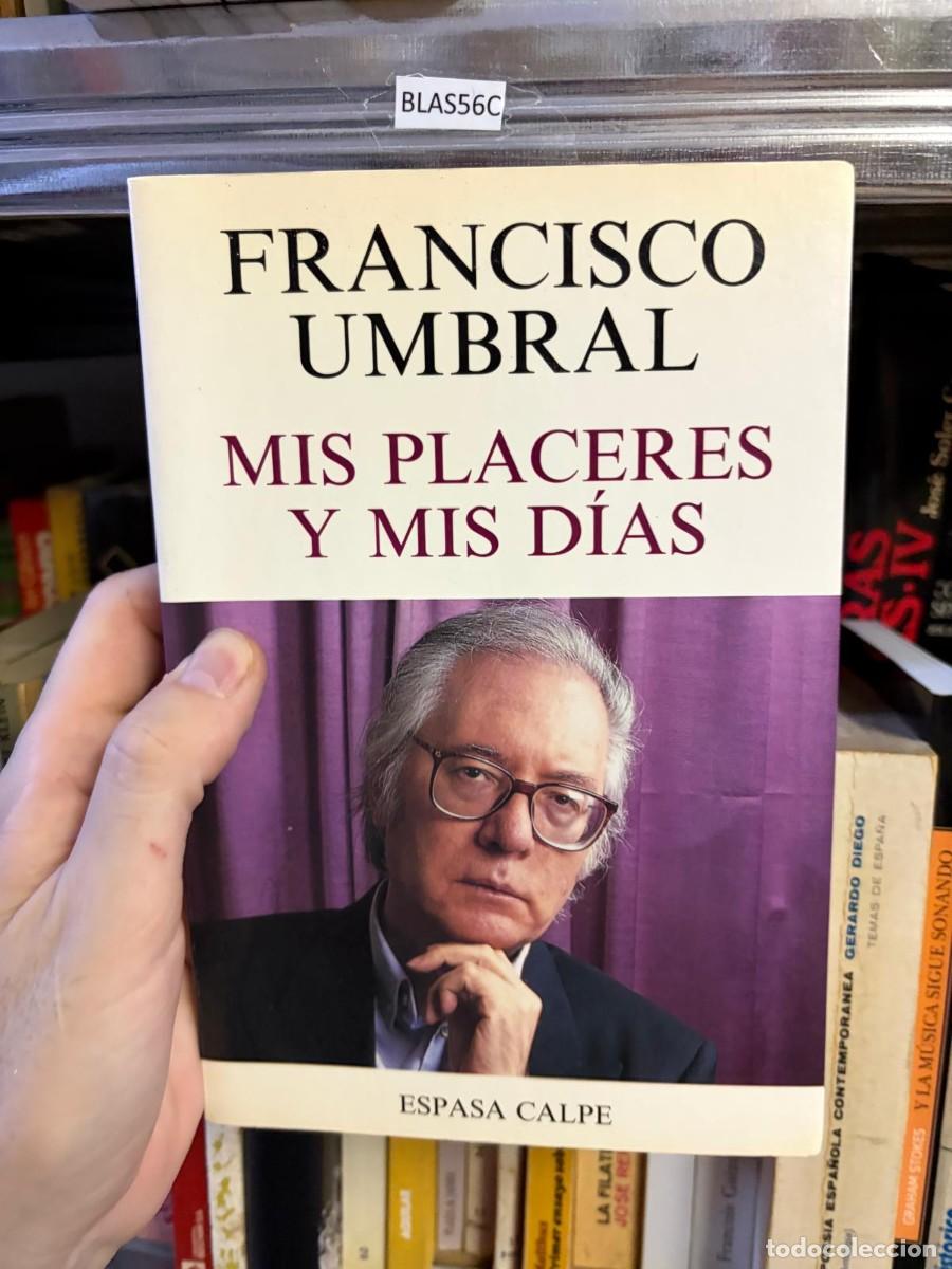 Libros de segunda mano: BLAS56C Mis placeres y mis d&iacute;as &mdash; Francisco Umbral &mdash; Espasa Calpe.