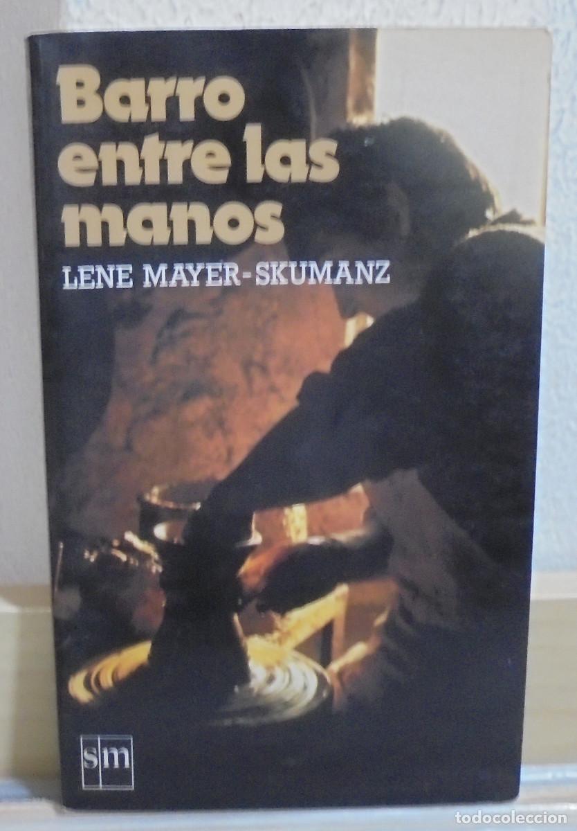 Libros de segunda mano: Barro entre las manos. Lene Mayer-Skumanz